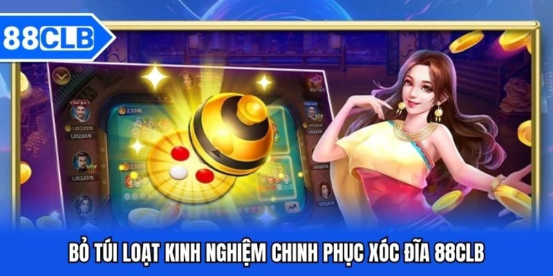 xóc đĩa 88clb - Luật Chơi Chi Tiết Và Kinh Nghiệm Thắng Lớn 5 Bỏ túi loạt kinh nghiệm chinh phục xóc đĩa 88clb
