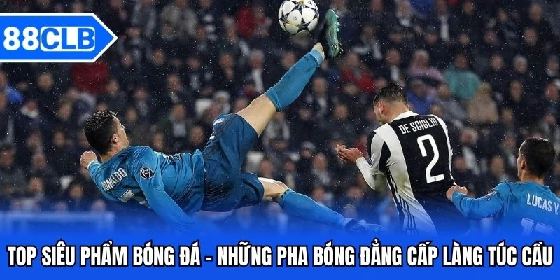 top siêu phẩm bóng đá