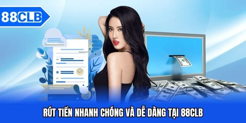 Rút tiền 88CLB nhanh chóng