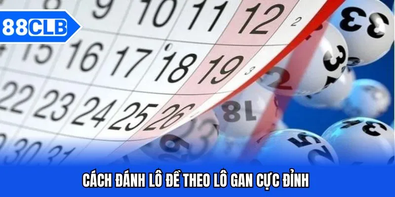 Cách Đánh Lô Đề 88CLB - Chiến Lược Cá Cược Cực Chuẩn 3 Cách đánh lô đề theo lô gan cực đỉnh