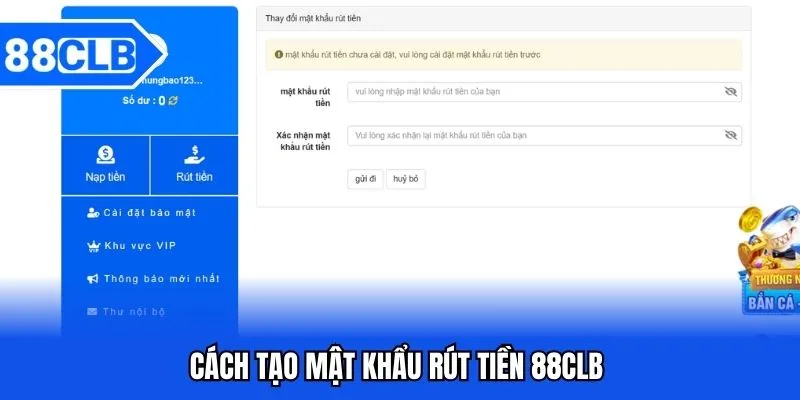 Rút Tiền 88CLB - Hướng Dẫn Rút Tiền 88CLB Siêu Tốc 2 Cách tạo mật khẩu rút tiền 88CLB