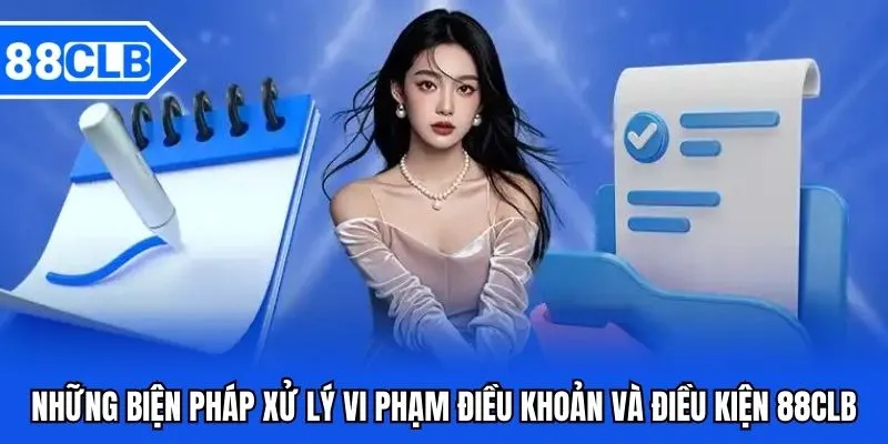 Điều Khoản Và Điều Kiện 88CLB – Những Nguyên Tắc Quan Trọng 5 Những biện pháp xử lý vi phạm điều khoản và điều kiện 88CLB