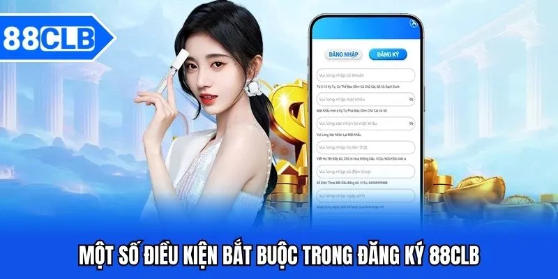 Đăng Ký 88CLB - Quy Trình Lập Tài Khoản Game Cơ Bản Mới Nhất 2 Một số điều kiện bắt buộc trong đăng ký 88CLB