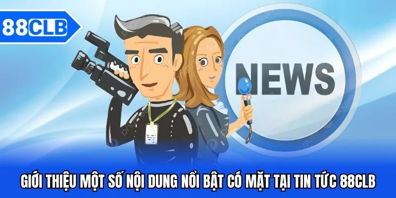 Những nội dung nổi bật tại tin tức 88CLB