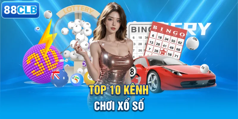 Top 10 kênh chơi xổ số