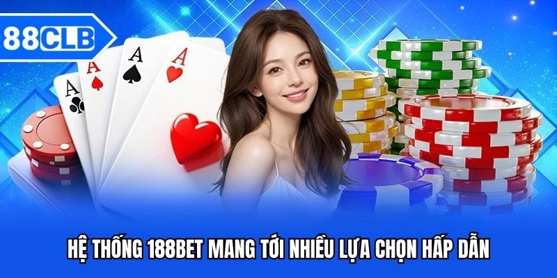 Top 10 Casino Online Hợp Pháp, Minh Bạch Uy Tín Nhất 2025 5 Hệ thống 188Bet mang tới nhiều lựa chọn hấp dẫn