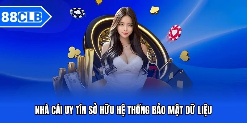 Nhà Cái Uy Tín 88CLB - Sân Chơi Thưởng Lớn Đẳng Cấp Châu Á 4 Nhà cái uy tín sở hữu hệ thống bảo mật dữ liệu