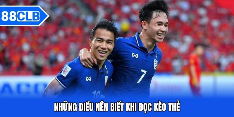 Đọc Kèo Thẻ - Bí Quyết Cá Cược Đạt Phần Trăm Thắng Cực Cao 2 Những điều nên biết khi đọc kèo thẻ