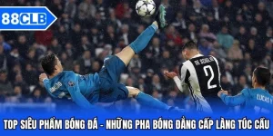 top siêu phẩm bóng đá