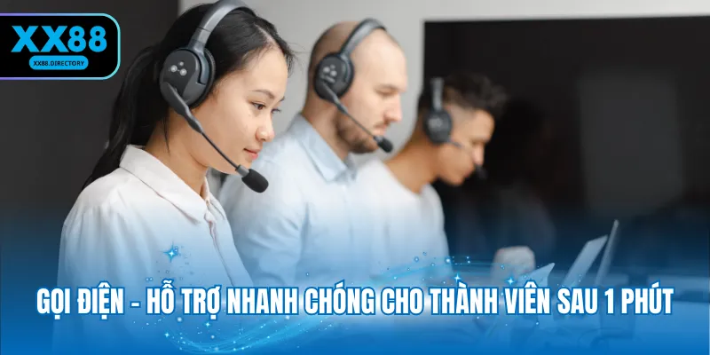 Gọi điện - Hỗ trợ nhanh chóng cho thành viên sau 1 phút